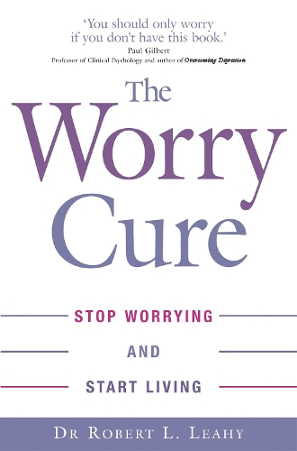 Бумажная книга «The Worry Cure: Stop worrying and start living», автор Роберт Л. Лихи - фото №1