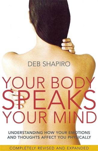 Паперова книга «Your Body Speaks Your Mind: Understanding how your emotions and thoughts affect you physically», автор Деб Шапіро - фото №1