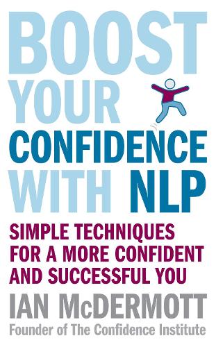 [object Object] «Boost Your Confidence With NLP: Simple techniques for a more confident and successful you», автор Иэн Макдермотт - фото №1