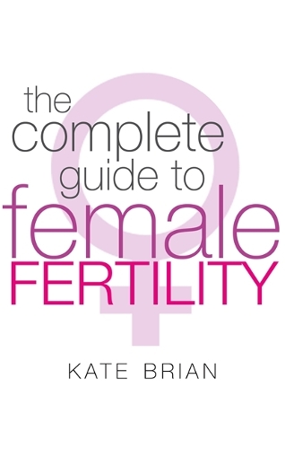 Бумажная книга «The Complete Guide To Female Fertility», автор Кейт Брайан - фото №1