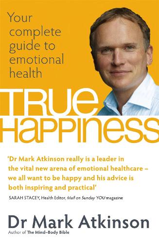 Бумажная книга «True Happiness: Your complete guide to emotional health», автор Марк Аткинсон - фото №1