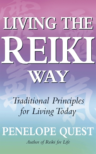 Паперова книга «Living The Reiki Way: Traditional principles for living today», автор Пенелопа Квест - фото №1
