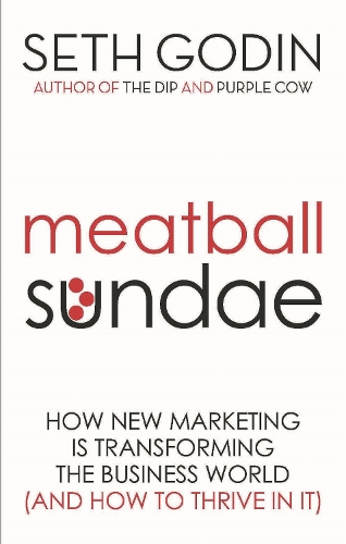 Бумажная книга «Meatball Sundae: How new marketing is transforming the business world (and how to thrive in it)», автор Сет Годин - фото №1