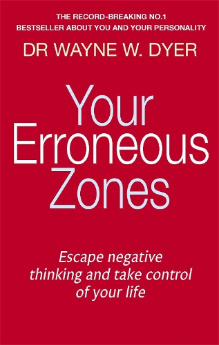 Бумажная книга «Your Erroneous Zones: Escape negative thinking and take control of your life», автор Уэйн У. Дайер - фото №1