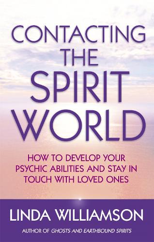 Бумажная книга «Contacting The Spirit World: How to develop your psychic abilities and stay in touch with loved ones», автор Линда Уильямсон - фото №1