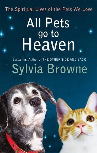 Бумажная книга «All Pets Go To Heaven: The spiritual lives of the animals we love», автор Сильвия Браун - фото №1