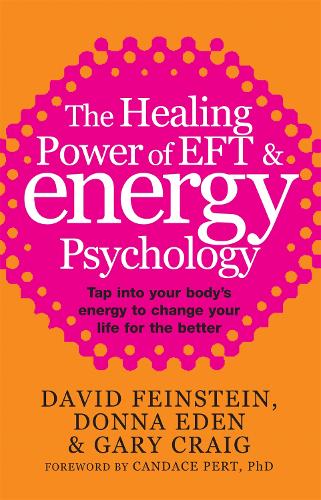 Бумажная книга «The Healing Power Of EFT and Energy Psychology: Tap into your body's energy to change your life for the better», авторов Дэвид Файнштейн, Донна Иден, Гэри Крейг - фото №1