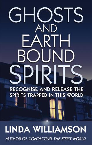 Бумажная книга «Ghosts And Earthbound Spirits: Recognise and release the spirits trapped in this world», автор Линда Уильямсон - фото №1