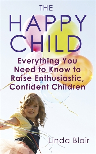 Паперова книга «The Happy Child: Everything you need to know to raise enthusiastic, confident children», автор Лінда Блер - фото №1