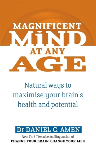Бумажная книга «Magnificent Mind At Any Age: Natural Ways to Maximise Your Brain's Health and Potential», автор Дэниел Г. Амен - фото №1