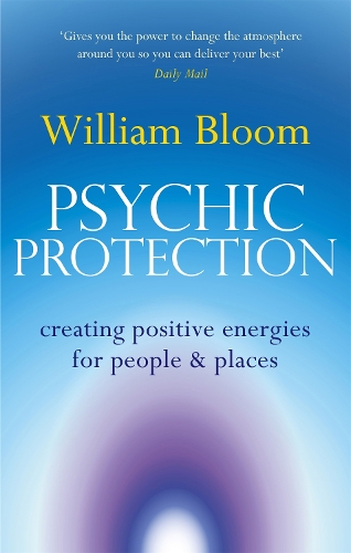 Бумажная книга «Psychic Protection: Creating positive energies for people and places», автор Уильям Блум - фото №1