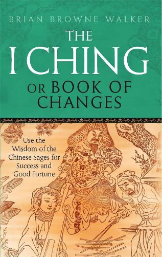 Паперова книга «The I Ching Or Book Of Changes: Use the Wisdom of the Chinese Sages for Success and Good Fortune», автор Брайан Браун-Вокер - фото №1