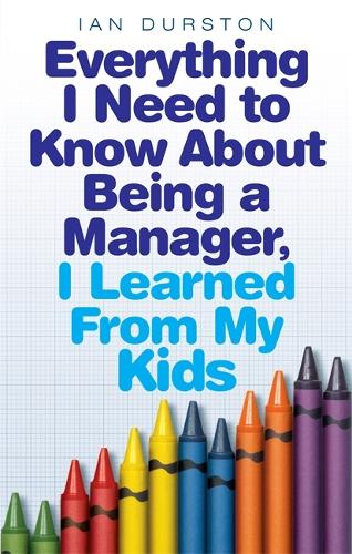 Бумажная книга «Everything I Need To Know About Being A Manager, I Learned From My Kids», автор Ян Дерстон - фото №1