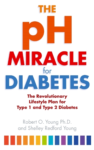 Бумажная книга «The pH Miracle For Diabetes: The Revolutionary Lifestyle Plan for Type 1 and Type 2 Diabetes», автор Роберт О. Янг - фото №1