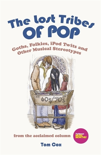 Паперова книга «The Lost Tribes Of Pop: Goths, folkies, iPod twits and other musical stereotypes», автор Том Кокс - фото №1