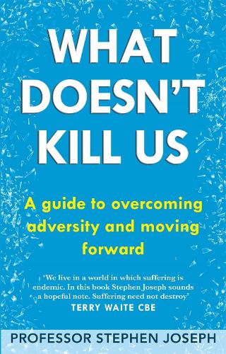 Паперова книга «What Doesn't Kill Us: A guide to overcoming adversity and moving forward», автор Стівен Джозеф - фото №1