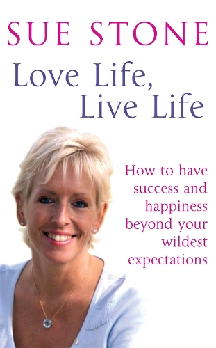 Бумажная книга «Love Life, Live Life: How to have happiness and success beyond your wildest expectations», автор Сью Стоун - фото №1