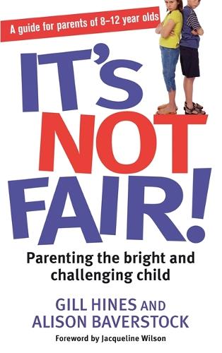 Бумажная книга «It's Not Fair!: Parenting the bright and challenging child», авторов Элисон Баверсток, Гилл Хайнс - фото №1