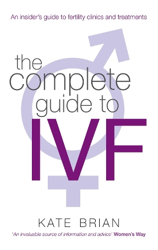 Бумажная книга «The Complete Guide To Ivf: An inside view of fertility clinics and treatment», автор Кейт Брайан - фото №1