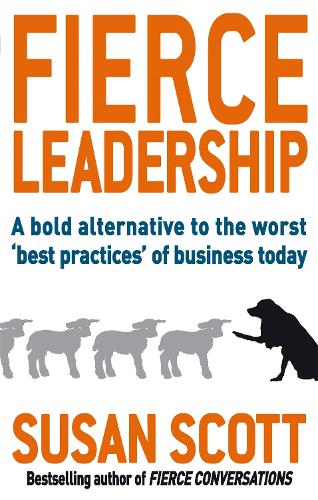 Бумажная книга «Fierce Leadership: A bold alternative to the worst 'best practices' of business today», автор Сьюзен Скотт - фото №1