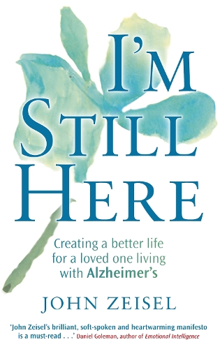 Паперова книга «I'm Still Here: Creating a better life for a loved one living with Alzheimer's», автор Джон Зайзель - фото №1
