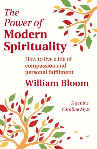 Бумажная книга «The Power Of Modern Spirituality: How to Live a Life of Compassion and Personal Fulfilment», автор Уильям Блум - фото №1