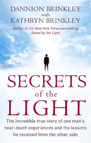 Бумажная книга «Secrets Of The Light: The incredible true story of one man's near-death experiences and the lessons he received from the other side», авторов Дэннион Бринкли, Кэтрин Бринкли - фото №1