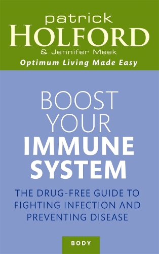 Паперова книга «Boost Your Immune System: The drug-free guide to fighting infection and preventing disease», авторів Дженніфер Мік, Патрік Холфорд - фото №1