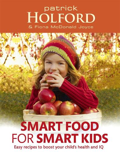 Паперова книга «Smart Food For Smart Kids: Easy recipes to boost your child's health and IQ», авторів Фіона Макдональд Джойс, Патрік Холфорд - фото №1
