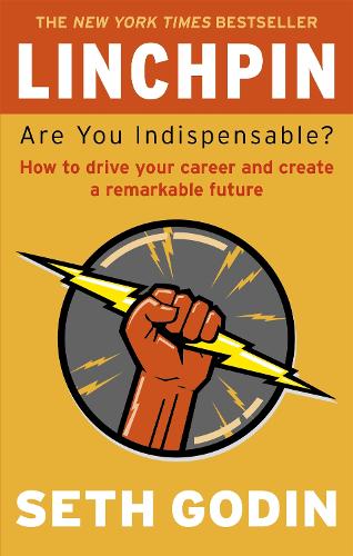 Паперова книга «Linchpin: Are You Indispensable? How to drive your career and create a remarkable future», автор Сет Ґодін - фото №1