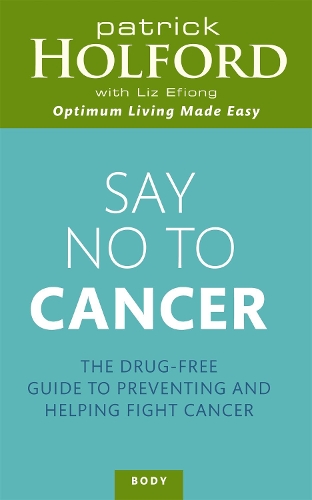 Бумажная книга «Say No To Cancer: The drug-free guide to preventing and helping fight cancer», авторов Лиз Эфионг, Патрик Холфорд - фото №1