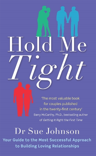 Паперова книга «Hold Me Tight: Your Guide to the Most Successful Approach to Building Loving Relationships», автор Сью Джонсон - фото №1