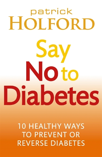 Бумажная книга «Say No To Diabetes: 10 Secrets to Preventing and Reversing Diabetes», автор Патрик Холфорд - фото №1