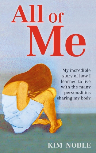 Бумажная книга «All Of Me: My incredible true story of how I learned to live with the many personalities sharing my body», авторов Джефф Хадсон, Ким Нобл - фото №1