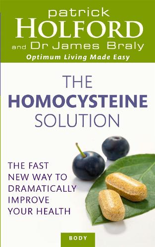 Паперова книга «The Homocysteine Solution: The fast new way to dramatically improve your health», авторів Джеймс Брейлі, Патрік Холфорд - фото №1