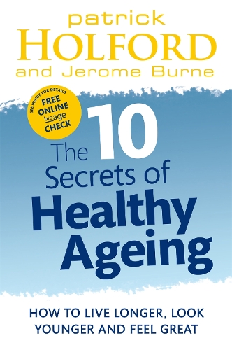 Паперова книга «The 10 Secrets Of Healthy Ageing: How to live longer, look younger and feel great», авторів Жером Берн, Патрік Холфорд - фото №1