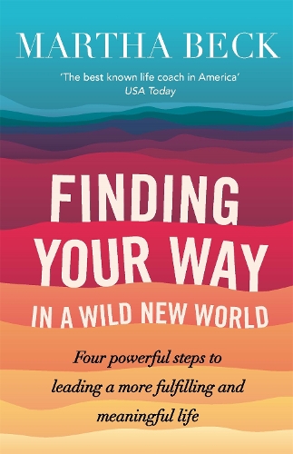 Бумажная книга «Finding Your Way In A Wild New World: Four steps to fulfilling your true calling», автор Марта Бэк - фото №1