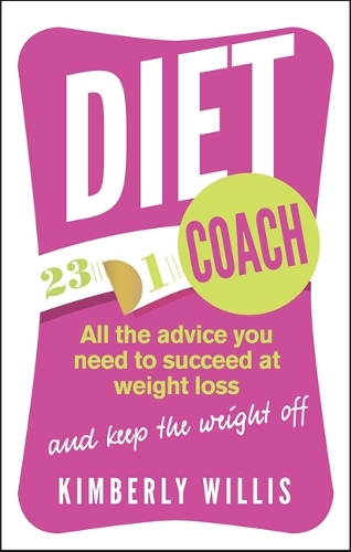 Бумажная книга «Diet Coach: All the advice you need to succeed at weight loss (and keep the weight off)», автор Кимберли Уиллис - фото №1