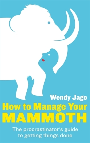 Паперова книга «How To Manage Your Mammoth: The procrastinator's guide to getting things done», автор Венді Джаго - фото №1