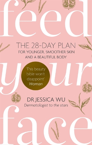 Бумажная книга «Feed Your Face: The 28-day plan for younger, smoother skin and a beautiful body», автор Джессика Ву - фото №1