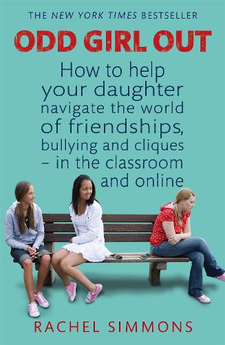 Паперова книга «Odd Girl Out: How to help your daughter navigate the world of friendships, bullying and cliques - in the classroom and online», автор Рейчел Сіммонс - фото №1