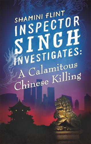 Бумажная книга «Inspector Singh Investigates: A Calamitous Chinese Killing: Number 6 in series», автор Шамини Флинт - фото №1