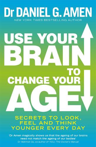 Паперова книга «Use Your Brain to Change Your Age: Secrets to look, feel and think younger every day», автор Деніел Г. Амен - фото №1