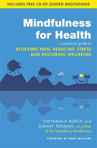 Бумажная книга «Mindfulness for Health: A practical guide to relieving pain, reducing stress and restoring wellbeing», авторов Дэнни Пенман, Видьямала Берч - фото №1