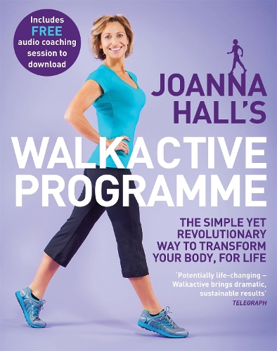 Бумажная книга «Joanna Hall's Walkactive Programme: The simple yet revolutionary way to transform your body, for life», авторов Джоанна Холл, Люси Аткинс - фото №1