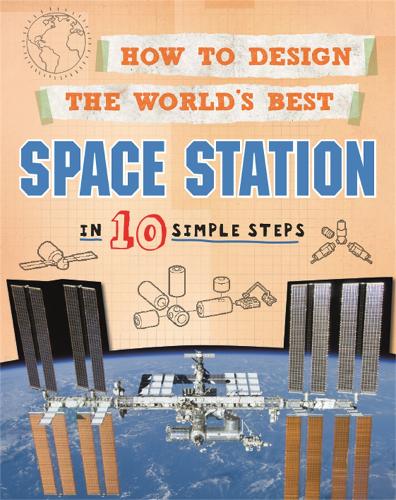 Бумажная книга «How to Design the World's Best Space Station: In 10 Simple Steps», автор Пол Мейсон - фото №1