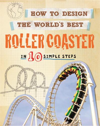 Бумажная книга «How to Design the World's Best Roller Coaster: In 10 Simple Steps», автор Пол Мейсон - фото №1