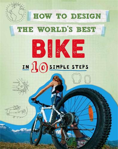 Паперова книга «How to Design the World's Best Bike: In 10 Simple Steps», автор Пол Мейсон - фото №1