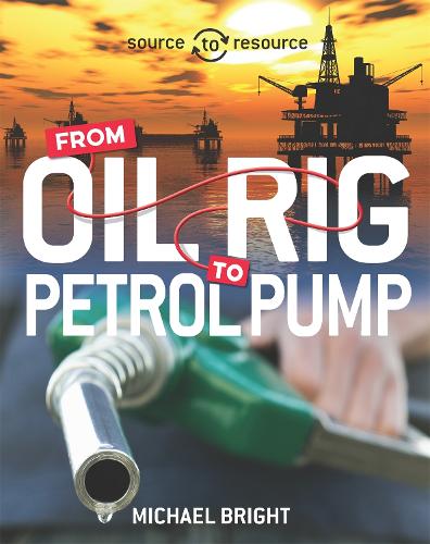 Бумажная книга «Source to Resource: Oil: From Oil Rig to Petrol Pump», автор Майкл Брайт - фото №1
