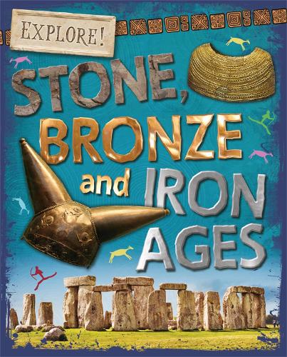 Паперова книга «Explore!: Stone, Bronze and Iron Ages», автор Соня Н’юленд - фото №1
